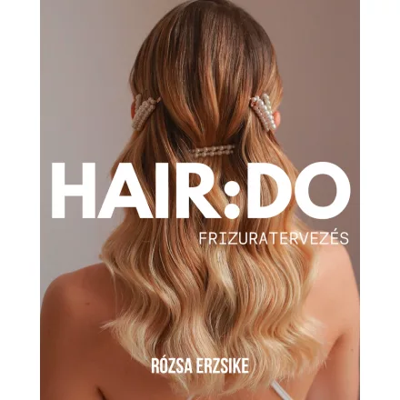 HAIR:DO by Rózsa Erzsébet - Frizuratervezés 2026/10/27